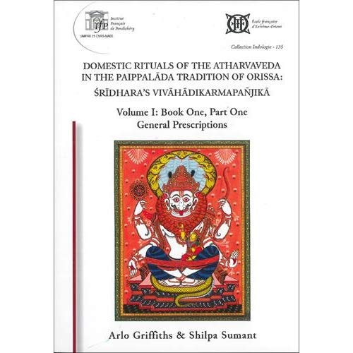 DOMESTIC RITUALS OF THE ATHARVAVEDA IN THE PAIPPALADA TRADITION OF ORISSA