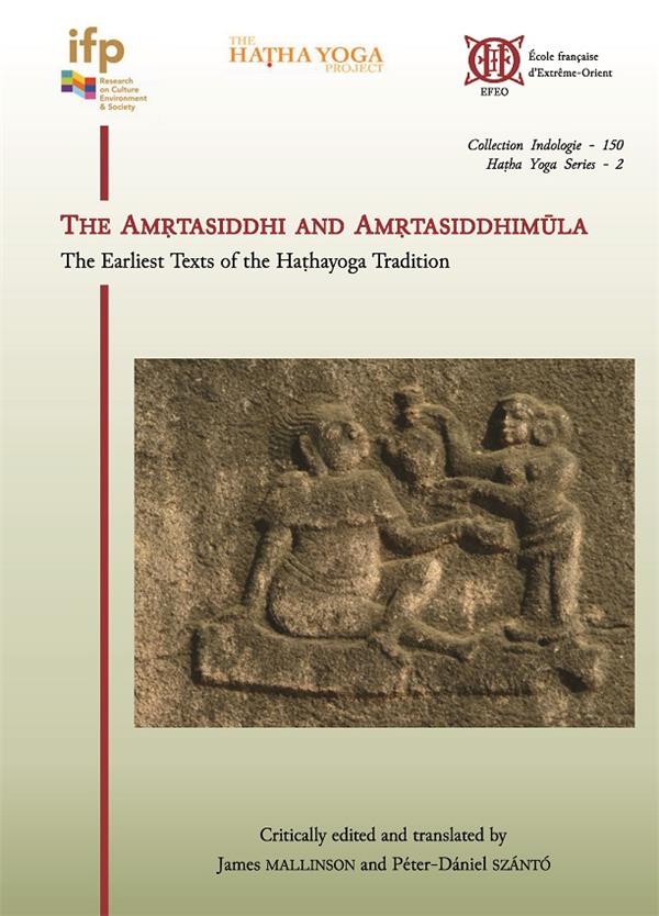 THE AMRTASIDDHI AND AMRTASIDDHIMULA - THE EARLIEST TEXTS OF THE HATHAYOGA TRADITION