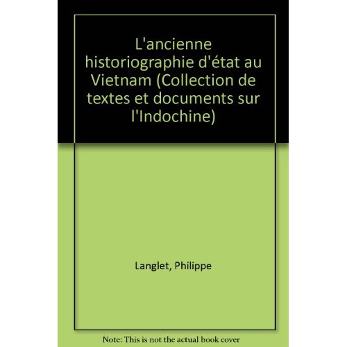 L'ANCIENNE HISTORIOGRAPHIE D'ETAT AU VIETNAM (2 TOMES)