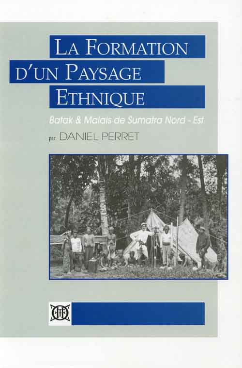 LA FORMATION D'UN PAYSAGE ETHNIQUE. BATAK & MALAIS DE SUMATRA NORD-EST