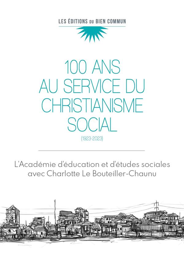 CENT ANS AU SERVICE DU CHRISTIANISME SOCIAL - 1923-2023