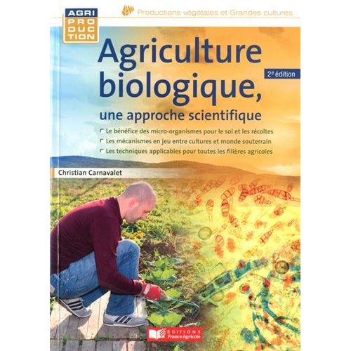 AGRICULTURE BIOLOGIQUE, UNE APPROCHE SCIENTIFIQUE