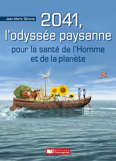 2041, L'ODYSSEE PAYSANNE - POUR LA SANTE DES HOMMES ET LA PLANETE