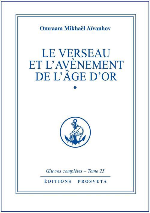 LE VERSEAU ET L'AVENEMENT DE L'AGE D'OR - TOME 25