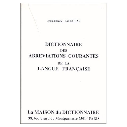 DICTIONNAIRE DES ABREVIATIONS COURANTES DE LA LANGUE FRANCAISE