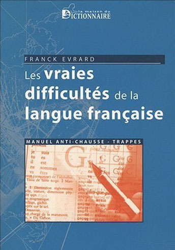 LES VRAIES DIFFICULTES DE LA LANGUE FRANCAISE