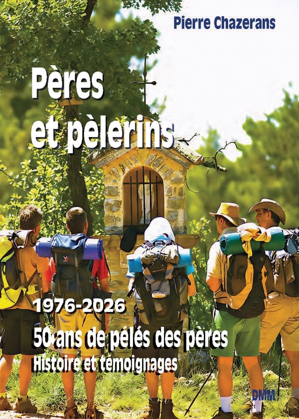 PERES ET PELERINS - 1976-2026, 50 ANS DE PELES DES PERES, HISTOIRE ET TEMOIGNAGES