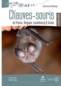 LES CHAUVES-SOURIS DE FRANCE, BELGIQUE, LUXEMBOURG ET SUISSE : TROISIEME EDITION.