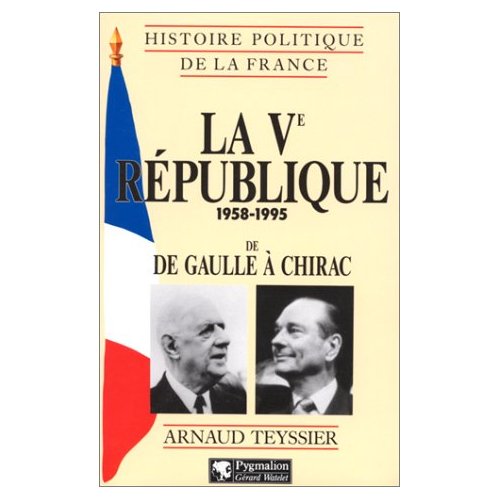 LA VE REPUBLIQUE : 1958-1995 - VOL01 - DE DE GAULLE A CHIRAC
