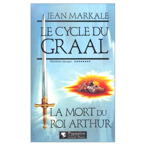 LE CYCLE DU GRAAL - T08 - LA MORT DU ROI ARTHUR
