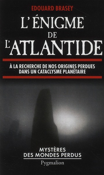 L'ENIGME DE L'ATLANTIDE - A LA RECHERCHE DE NOS ORIGINES PERDUES DANS UN CATACLYSME PLANETAIRE