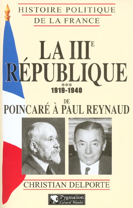 LA IIIE REPUBLIQUE - VOL03 - DE POINCARE A PAUL REYNAUD, 1920-1940