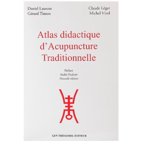 ATLAS DIDACTIQUE D'ACUPUNCTURE TRADITIONNELLE