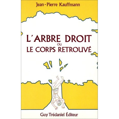 L'ARBRE DROIT OU LE CORPS RETROUVE