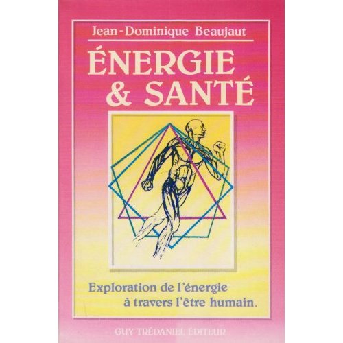 ENERGIE ET SANTE - EXPLORATION DE L'ENERGIE A TRAVERS L'ETRE HUMAIN