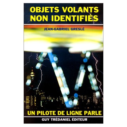 LES OBJETS VOLENTS NON IDENTIFIES - UN PILOTE DE LIGNE PARLE