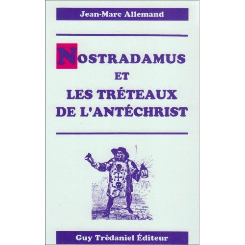 NOSTRADAMUS ET LES TRETEAUX DE L'ANTECHRIST