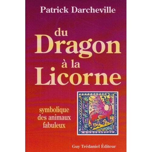 DU DRAGON A LA LICORNE - SYMBOLIQUE DES ANIMAUX FABULEUX