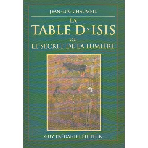 LA TABLE D'ISIS - OU LE SECRET DE LA LUMIERE