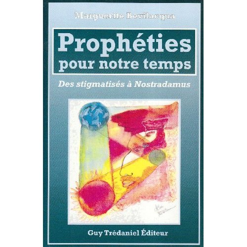 PROPHETIES POUR NOTRE TEMPS - DES STIGNATISES A NOSTRADAMUS