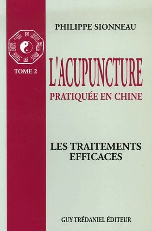 L'ACUPUNCTURE : LES TRAITEMENTS EFFICACES - TOME 2