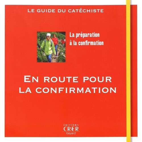 EN ROUTE POUR LA CONFIRMATION - LE GUIDE DU CATECHISTE