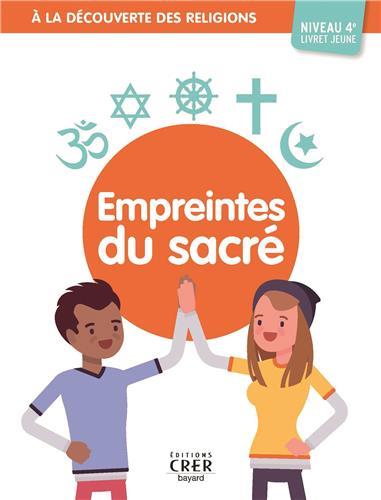 A LA DECOUVERTE DES RELIGIONS - EMPREINTES DU SACRE - 4E - JEUNE