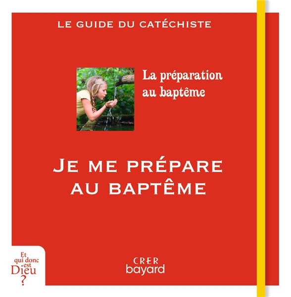 JE ME PREPARE AU BAPTEME -  GUIDE CATECHISTE