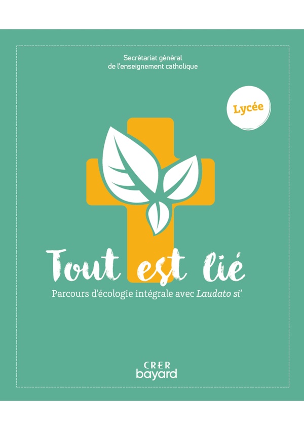 TOUT EST LIE - PARCOURS D'ECOLOGIE INTEGRALE AVEC LAUDATO SI - LYCEE