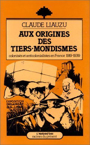AUX ORIGINES DES TIERS-MONDISMES, COLONISES ET ANTI-COLONIALISTES (1919-1939)