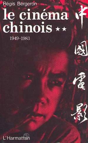 LE CINEMA CHINOIS 1949-1983 - TOME 2
