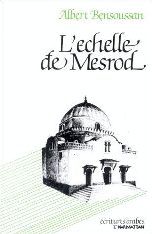 L'ECHELLE DE MESROD OU PARCOURS ALGERIEN DE MEMOIRE JUIF