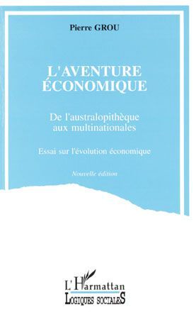 L'AVENTURE ECONOMIQUE DE L'AUSTRALOPITHEQUE AUX MULTINATIONALES
