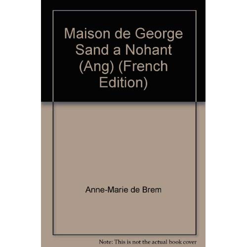 LA MAISON DE GEORGE SAND A NOHANT. (VERSION ANGLAISE)
