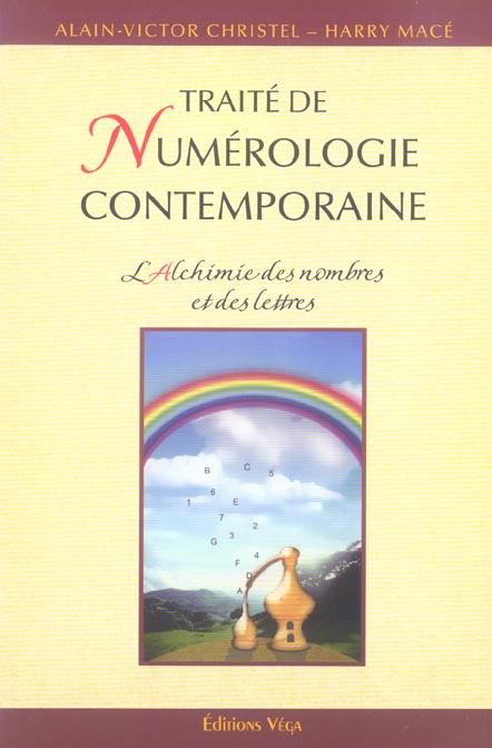 TRAITE DE NUMEROLOGIE CONTEMPORAINE - L'ALCHIMIE DES NOMBRES ET DES LETTRES