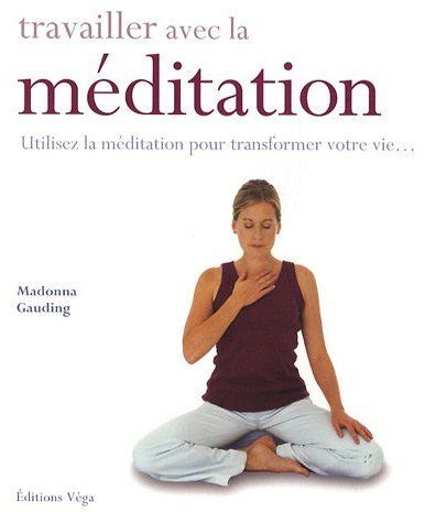 TRAVAILLER AVEC LA MEDITATION
