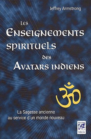 LES ENSEIGNEMENTS SPIRITUELS DES AVATARS INDIENS