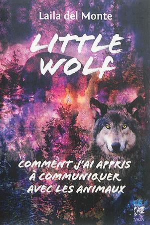 LITTLE WOLF - COMMENT J'AI APPRIS A COMMUNIQUER AVEC LES ANIMAUX