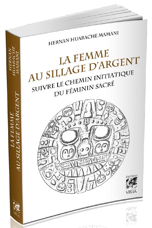 LA FEMME AU SILLAGE D'ARGENT - SUIVRE LE CHEMIN INITIATIQUE DU FEMININ SACRE