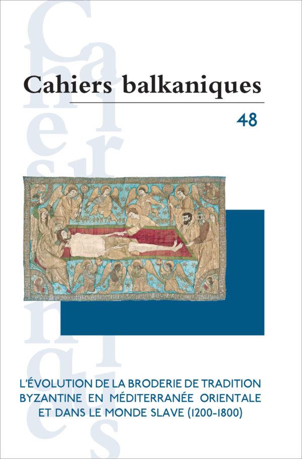 CAHIERS BALKANIQUES N. 48 - L EVOLUTION DE LA BRODERIE DE TRADITION BYZANTINE EN MEDITERRANEE ORIENT