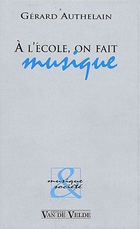 A L'ECOLE, ON FAIT MUSIQUE --- PEDAGOGIE SCOLAIRE