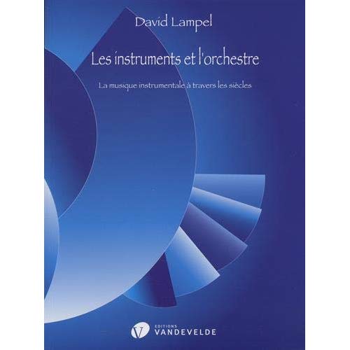 LES INSTRUMENTS ET L'ORCHESTRE --- LIVRE
