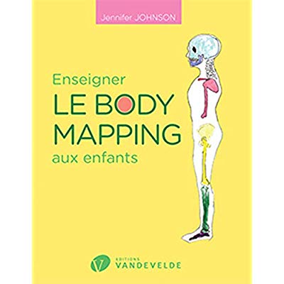 ENSEIGNER LE BODY MAPPING AUX ENFANTS --- LIVRE