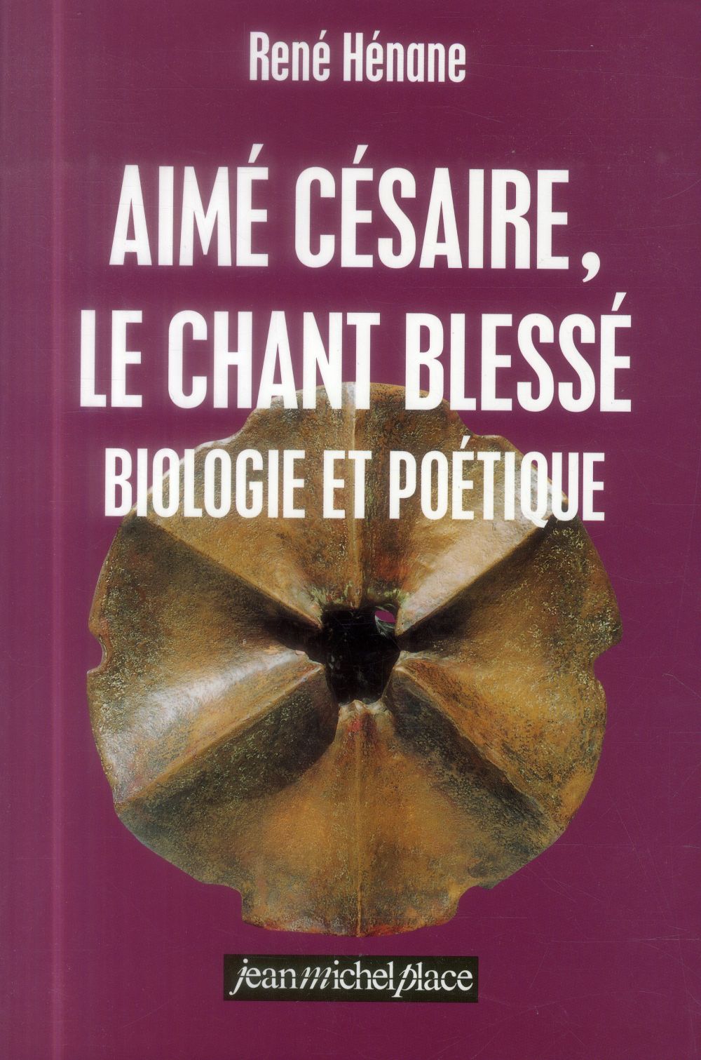 AIME CESAIRE %3B LE CHANT BLESSE %3B BIOLOGIE ET POETIQUE
