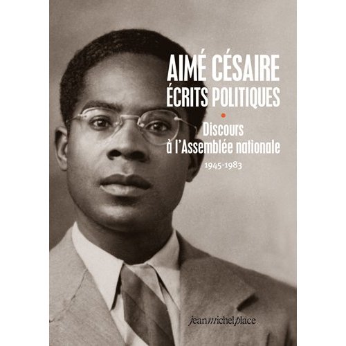 AIME CESAIRE, ECRITS POLITIQUES TOME 1 - 1945-1983, DISCOURS A L'ASSEMBLEE NATIONALE