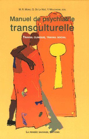 MANUEL DE PSYCHIATRIE TRANSCULTURELLE (NOUVELLE EDITION AUGMENTEE)