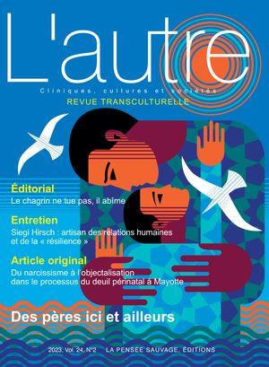 REVUE TRANSCULTURELLE - L'AUTRE DES PERES ICI ET AILLEURS - CLINIQUE, CULTURES ET SOCIETES