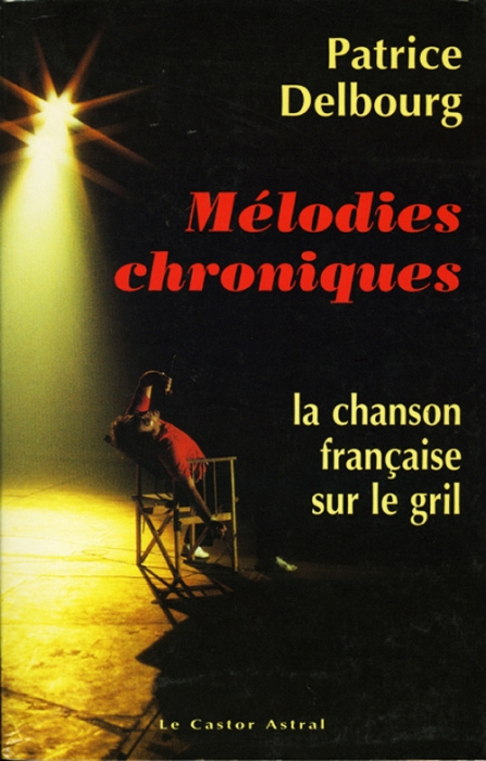 MELODIES CHRONIQUES - LA CHANSON FRANCAISE SUR LE GRIL