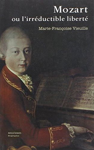 MOZART OU L'IRREDUCTIBLE LIBERTE