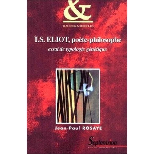 T.S. ELIOT, POETE-PHILOSOPHE. ESSAI DE TYPOLOGIE GENETIQUE